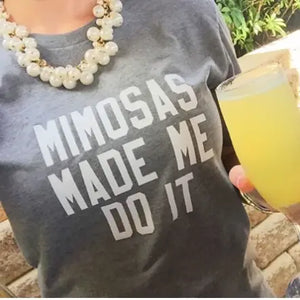 Mimosas Made Me Do It T-Shirt