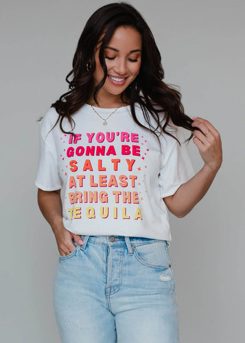 If You're Gonna Be Salty Tee